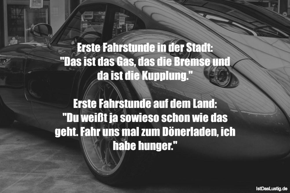 Lustiger BilderSpruch - Erste Fahrstunde in der Stadt: "Das ist das Gas...