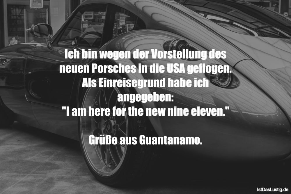 Lustiger BilderSpruch - Ich bin wegen der Vorstellung des neuen Porsche...