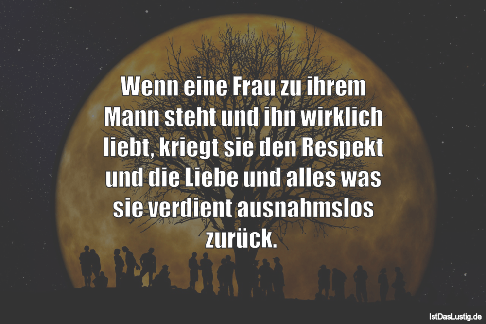 Lustiger BilderSpruch - Wenn eine Frau zu ihrem Mann steht und ihn...