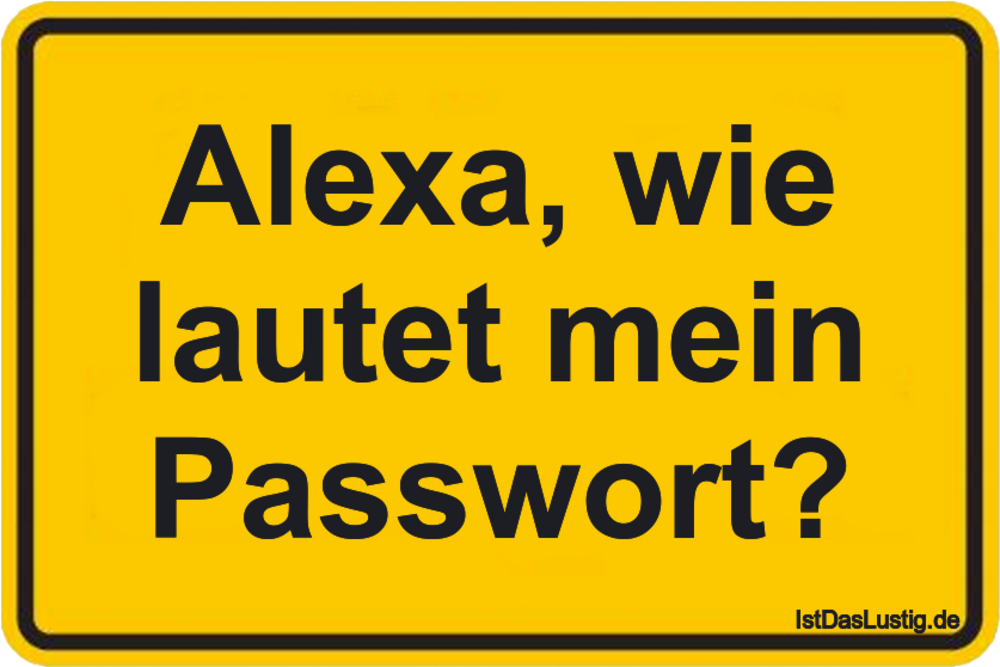 Lustiger BilderSpruch - Alexa, wie lautet mein Passwort?