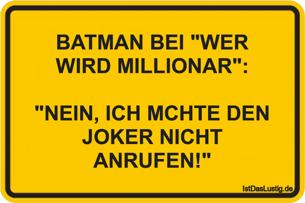 Lustiger BilderSpruch - BATMAN BEI "WER WIRD MILLIONAR":  "NEIN, ICH...