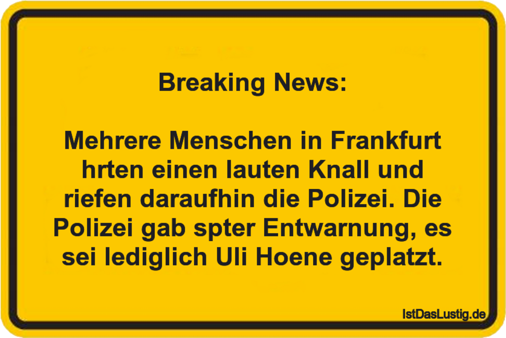 Lustiger BilderSpruch - Breaking News:  Mehrere Menschen in Frankfurt...