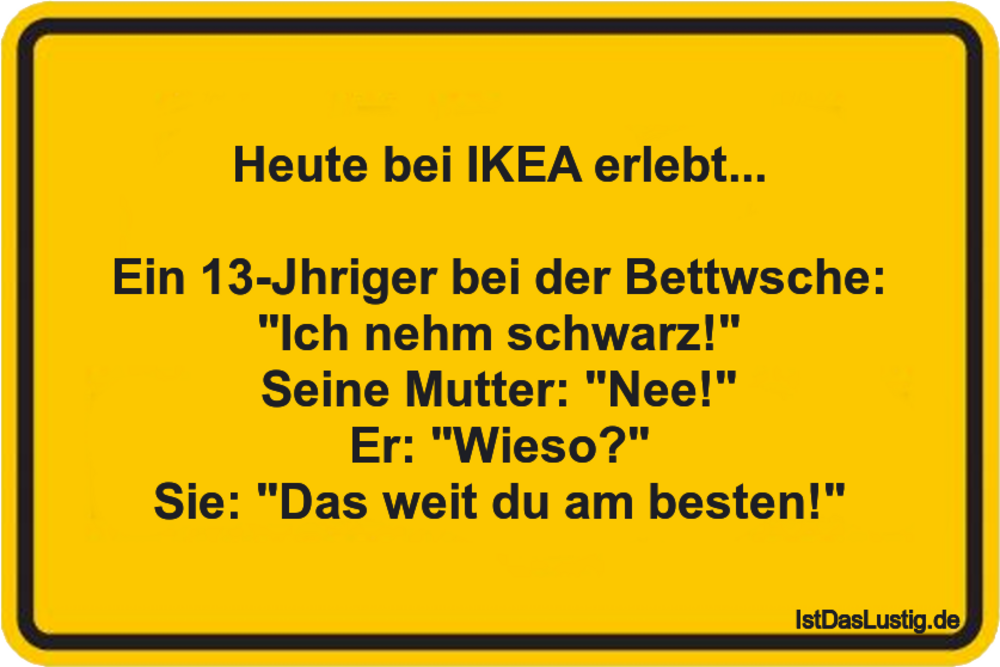 Lustiger BilderSpruch - Heute bei IKEA erlebt...  Ein 13-Jähriger bei...