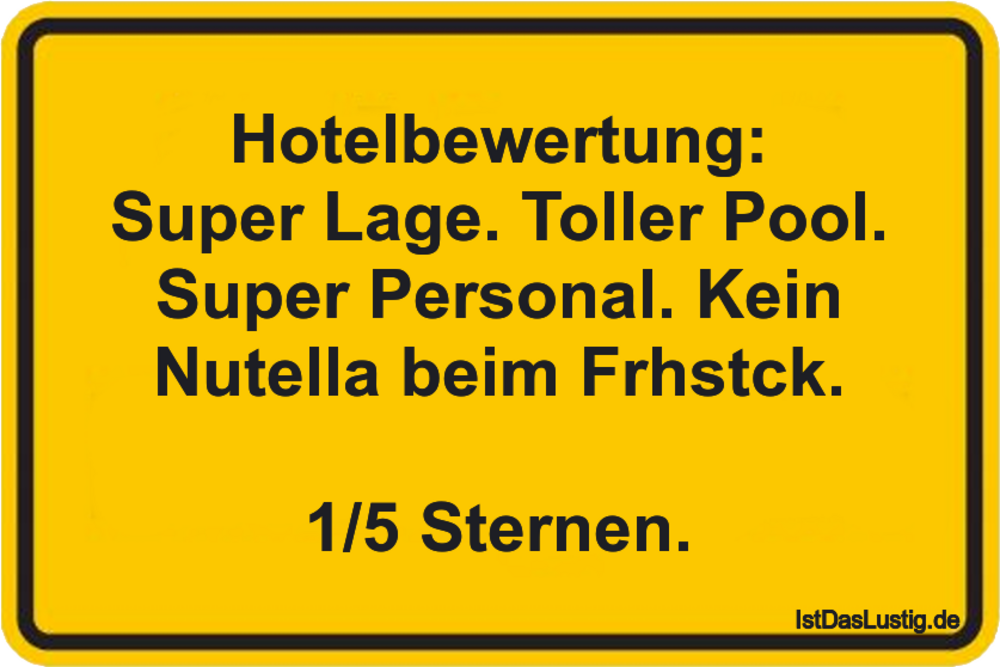 Lustiger BilderSpruch - Hotelbewertung: Super Lage. Toller Pool. Super...