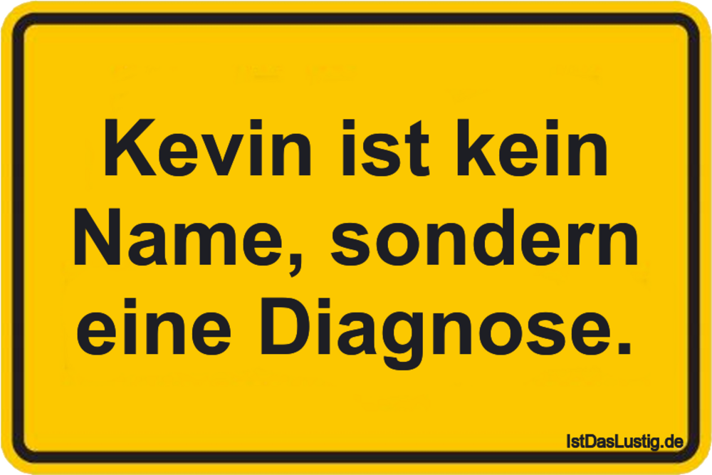 Lustiger BilderSpruch - Kevin ist kein Name, sondern eine Diagnose.