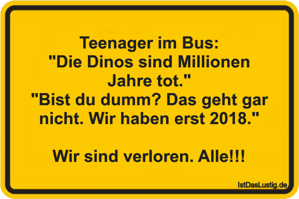 Lustiger BilderSpruch - Teenager im Bus: "Die Dinos sind Millionen...