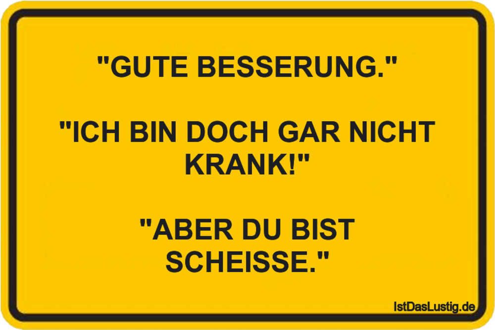 Gute Besserung Ich Bin Doch Gar Nicht Kran Istdaslustig De