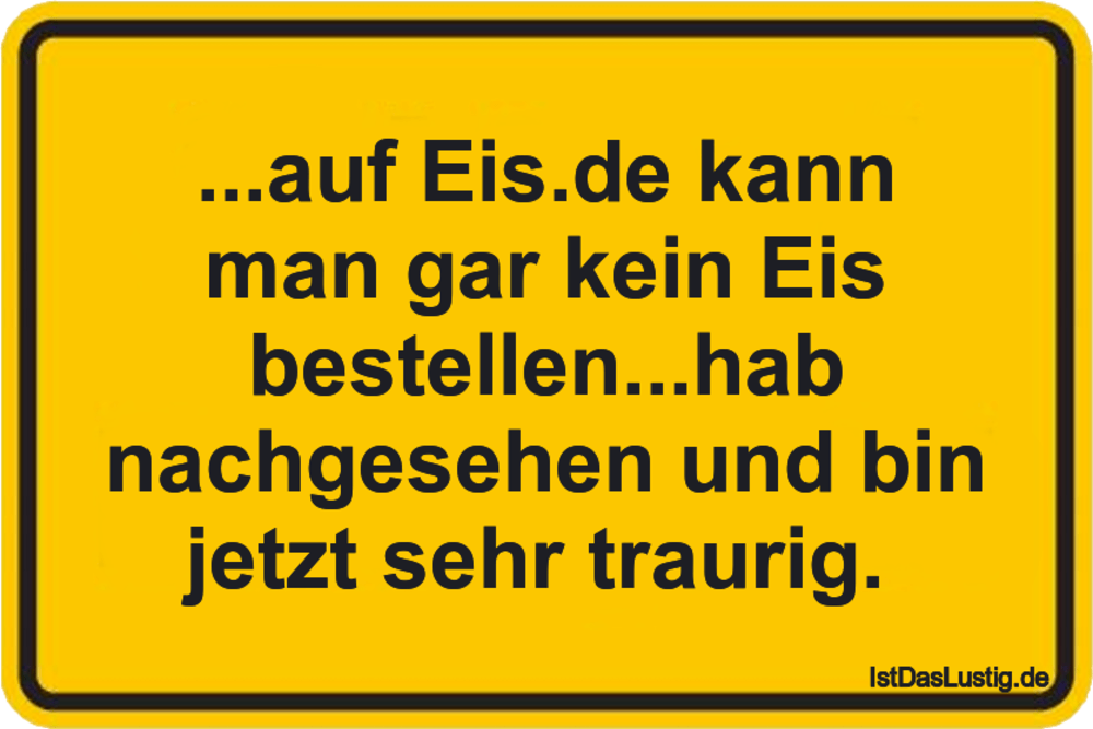 Lustiger BilderSpruch - ...auf Eis.de kann man gar kein Eis...