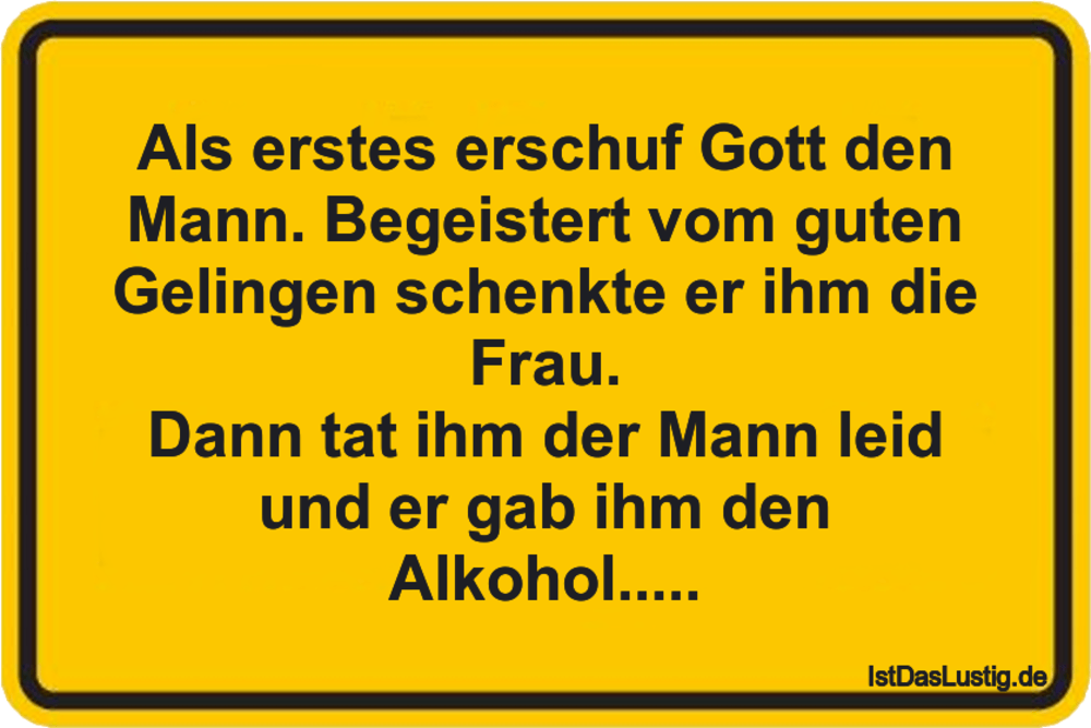 Lustiger BilderSpruch - Als erstes erschuf Gott den Mann. Begeistert...