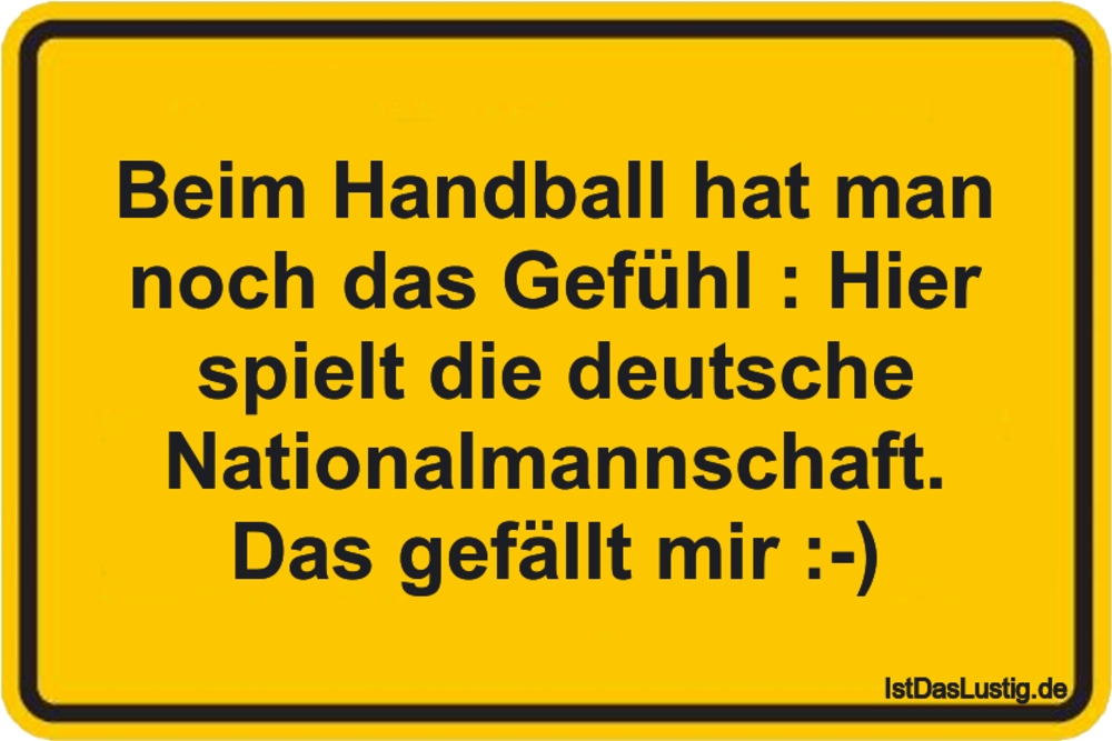 Lustiger BilderSpruch - Beim Handball hat man noch das Gefühl : Hier sp...