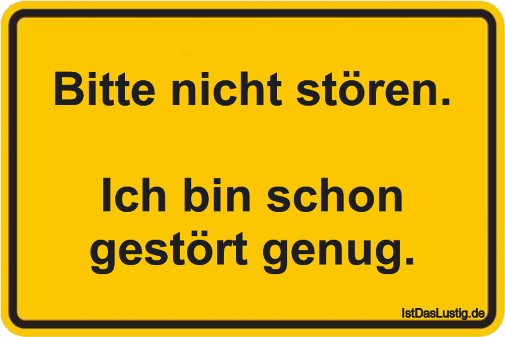 Bitte Nicht Storen Ich Bin Schon Gestort Genug Istdaslustig De
