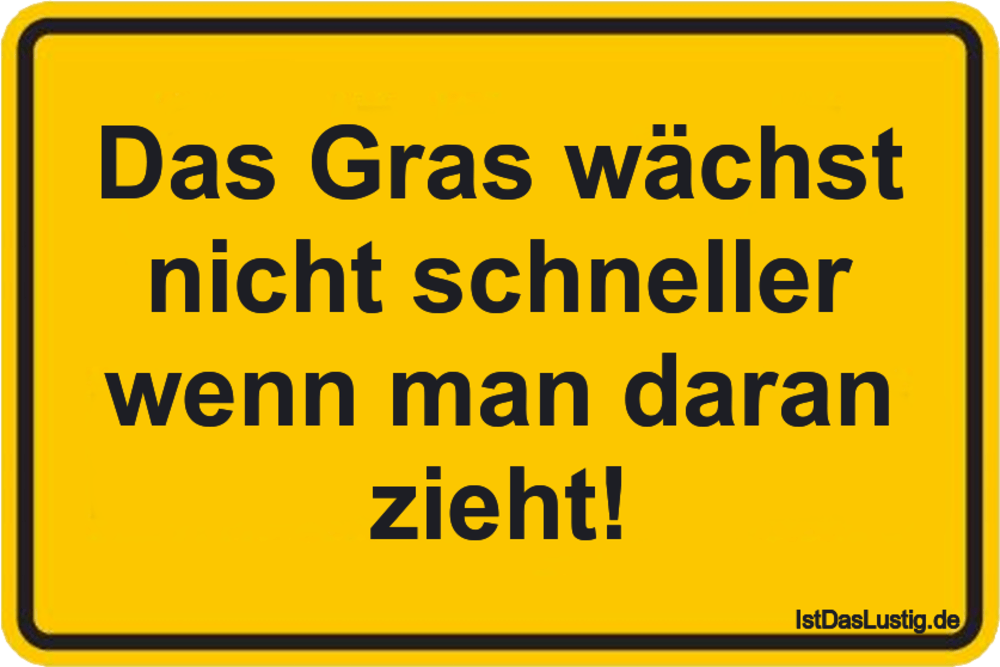 Das Gras Wachst Nicht Schneller Wenn Man Daran