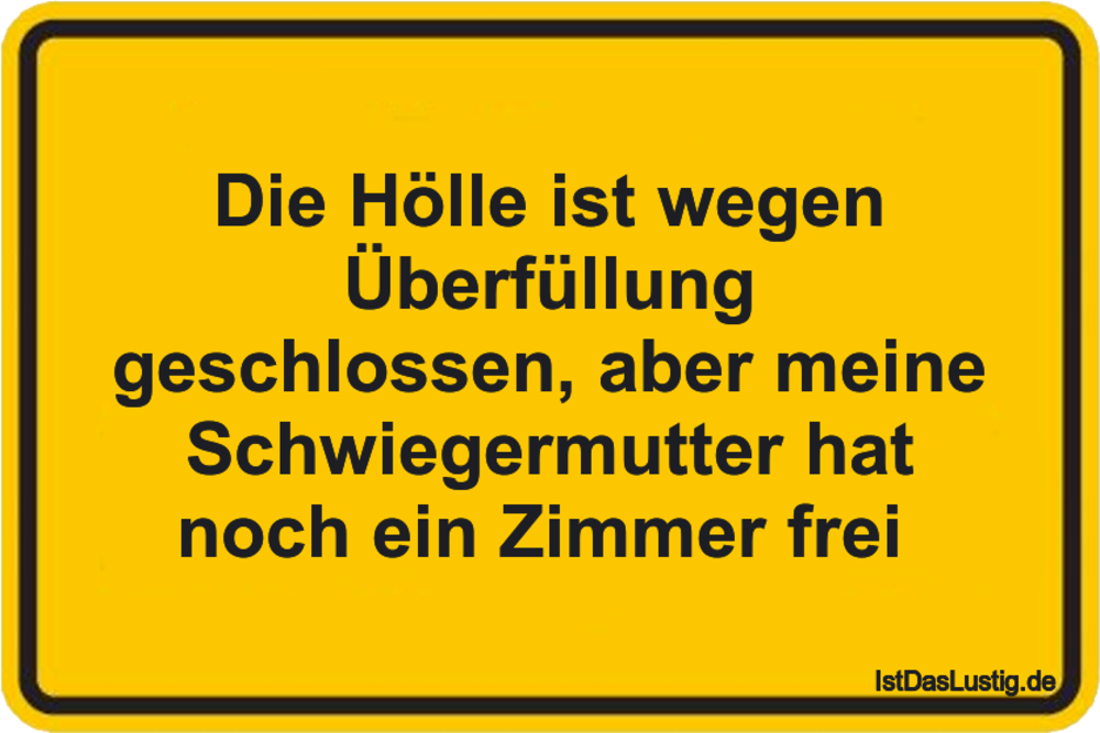 Lustiger BilderSpruch - Die Hölle ist wegen Überfüllung geschlossen, ab...