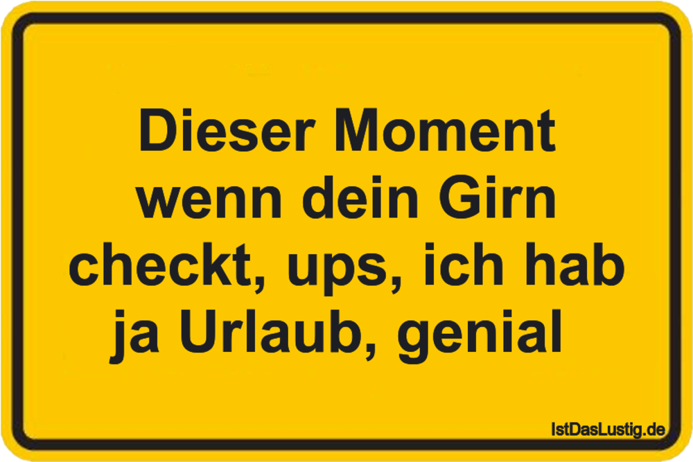 Lustiger BilderSpruch - Dieser Moment wenn dein Girn checkt, ups, ich...