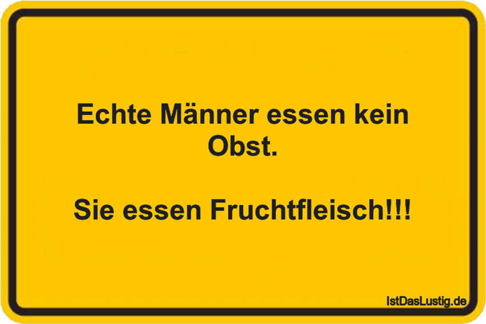 Echte Manner Essen Kein Obst Sie Essen Frucht Istdaslustig De