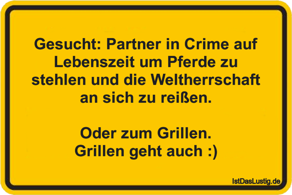 Lustiger BilderSpruch - Gesucht: Partner in Crime auf Lebenszeit um Pfe...