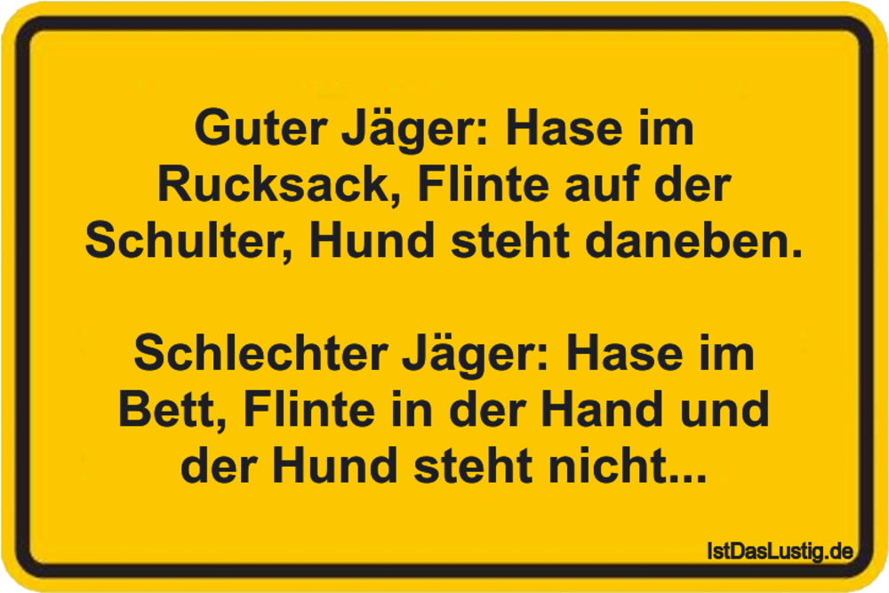 Lustiger BilderSpruch - Guter Jäger: Hase im Rucksack, Flinte auf der...