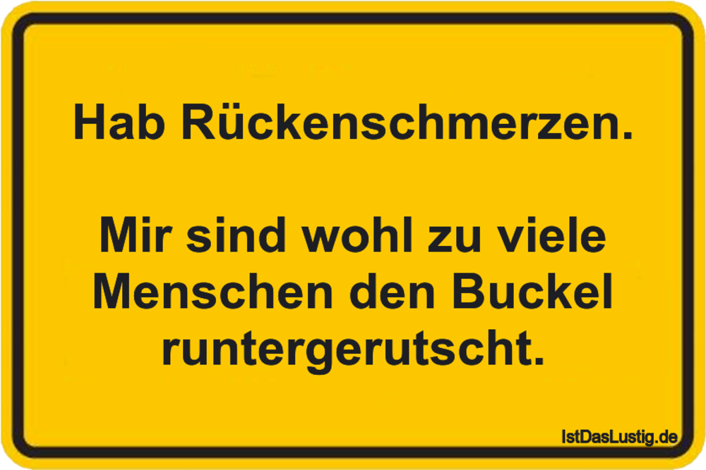 Hab Ruckenschmerzen Mir Sind Wohl Zu Viele Me Istdaslustig De