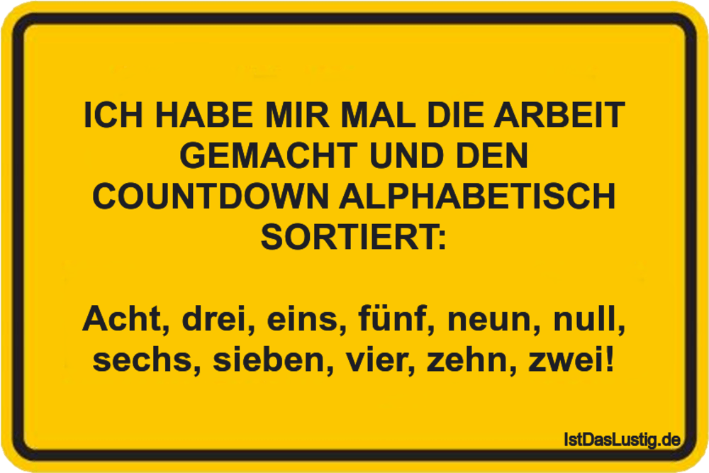 Lustiger BilderSpruch - ICH HABE MIR MAL DIE ARBEIT GEMACHT UND DEN COU...