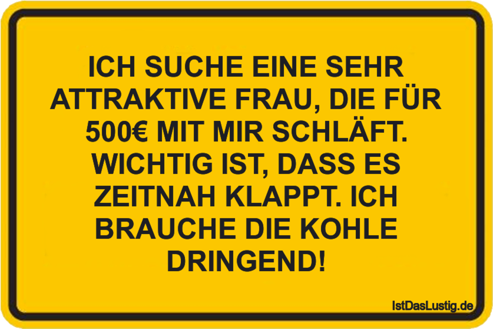 Lustiger BilderSpruch - ICH SUCHE EINE SEHR ATTRAKTIVE FRAU, DIE FÜR 50...