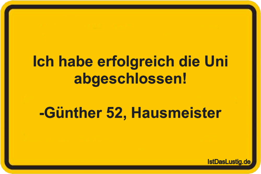 Lustiger BilderSpruch - Ich habe erfolgreich die Uni abgeschlossen!  -G...