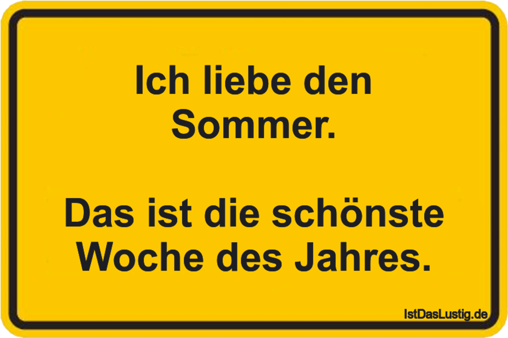 Lustiger BilderSpruch - Ich liebe den Sommer.  Das ist die schönste...