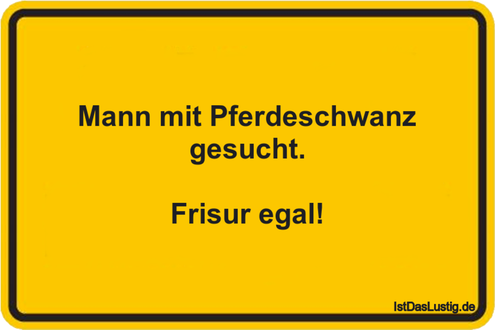 Lustiger BilderSpruch - Mann mit Pferdeschwanz gesucht.  Frisur egal!