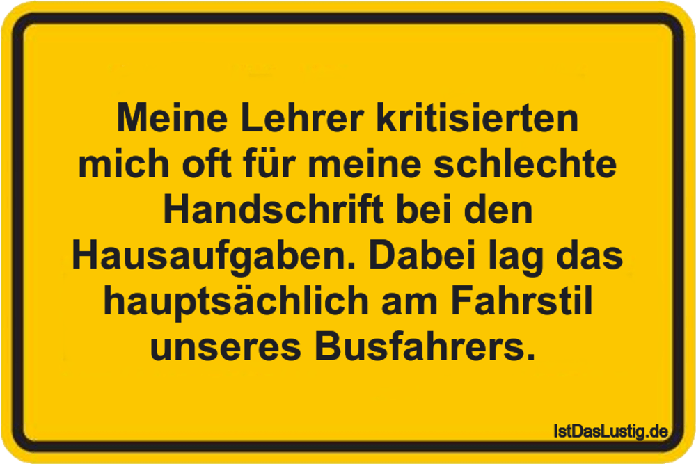 Lustiger BilderSpruch - Meine Lehrer kritisierten mich oft für meine...