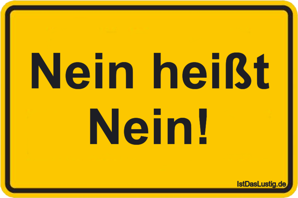Nein heißt Nein! IstDasLustig.de Nein heißt Nein! IstDasLustig.de