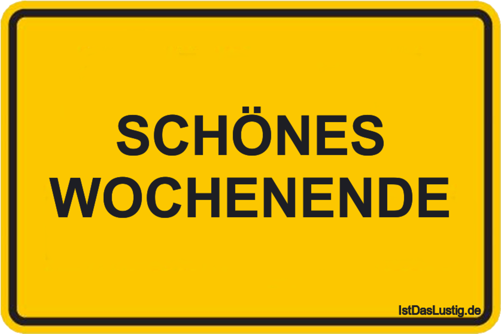 Lustiger BilderSpruch - SCHÖNES WOCHENENDE