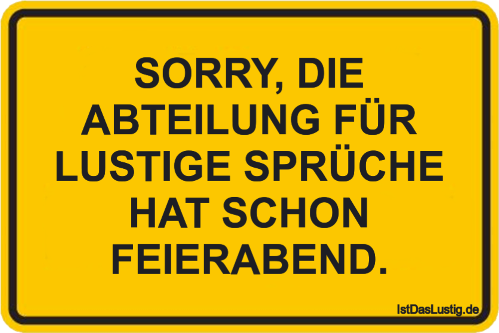 Sorry Die Abteilung Fur Lustige Spruche Hat Sc Istdaslustig De
