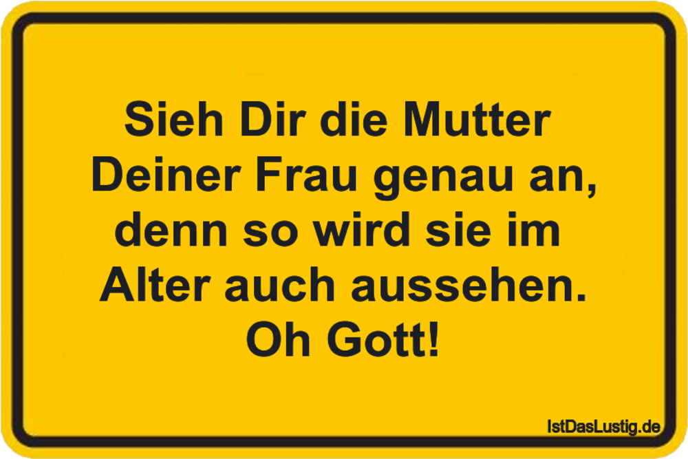Sieh Dir die Mutter Deiner Frau genau an, denn... - IstDasLustig.de
