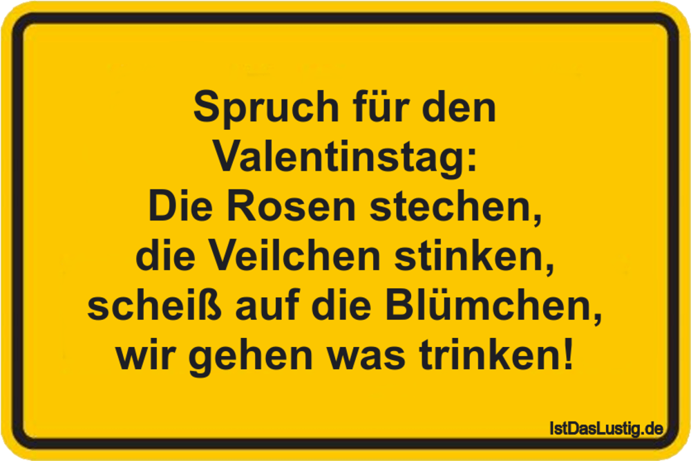 Lustiger BilderSpruch - Spruch für den Valentinstag: Die Rosen stechen,...