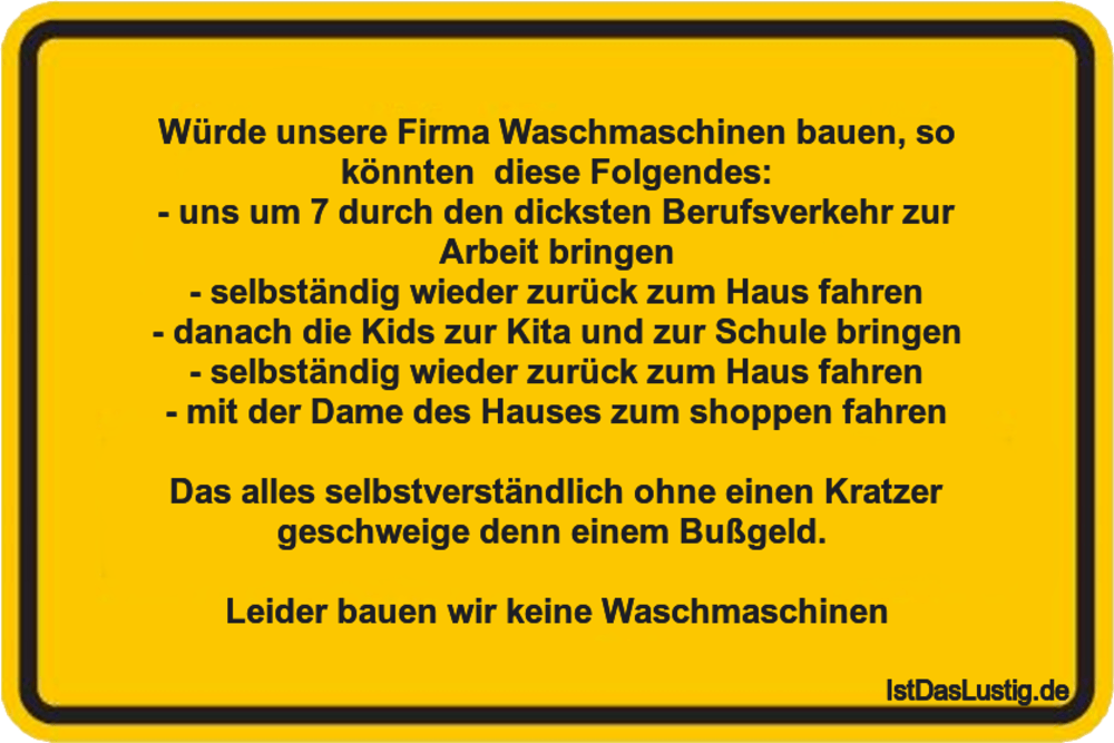 Lustiger BilderSpruch - Würde unsere Firma Waschmaschinen bauen, so kön...