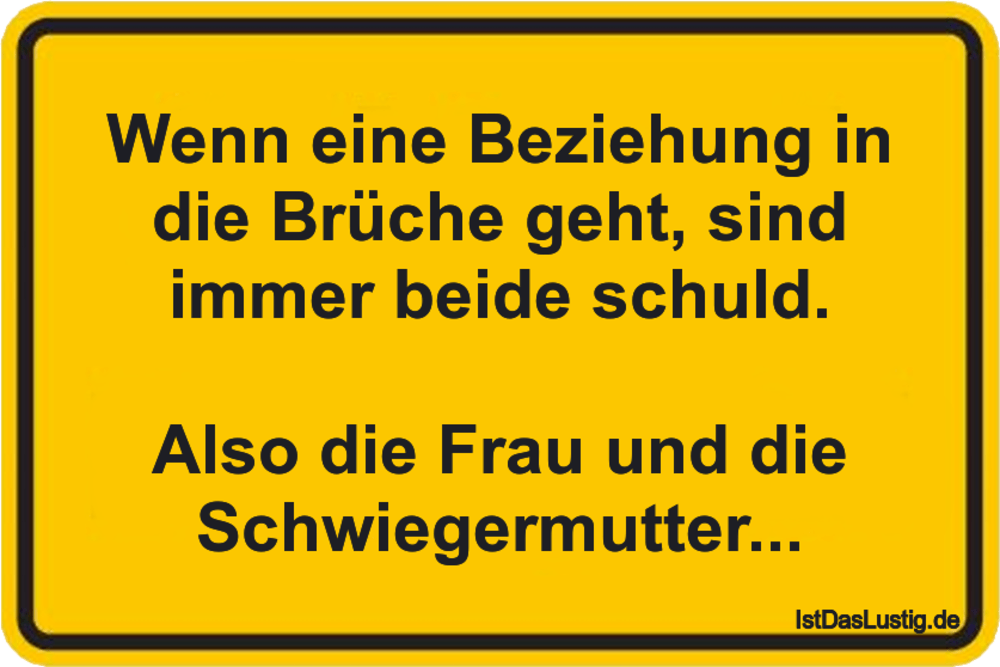 Lustiger BilderSpruch - Wenn eine Beziehung in die Brüche geht, sind im...