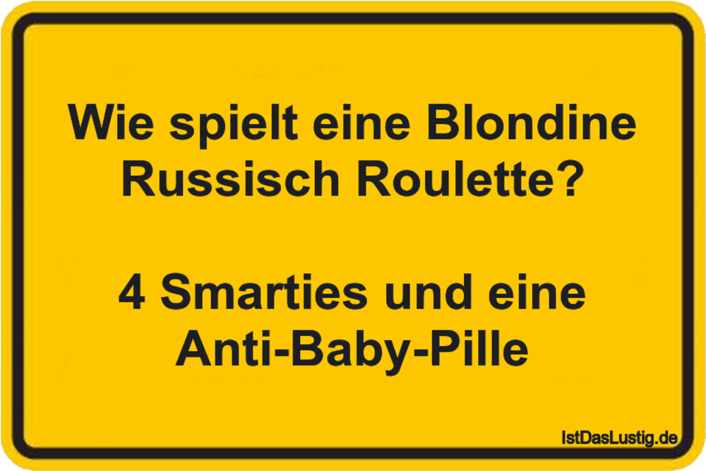 Lustiger BilderSpruch - Wie spielt eine Blondine Russisch Roulette?  4 ...