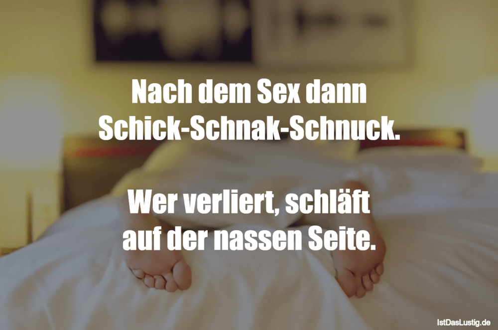 Lustiger BilderSpruch - Nach dem Sex dann Schick-Schnak-Schnuck.  Wer v...