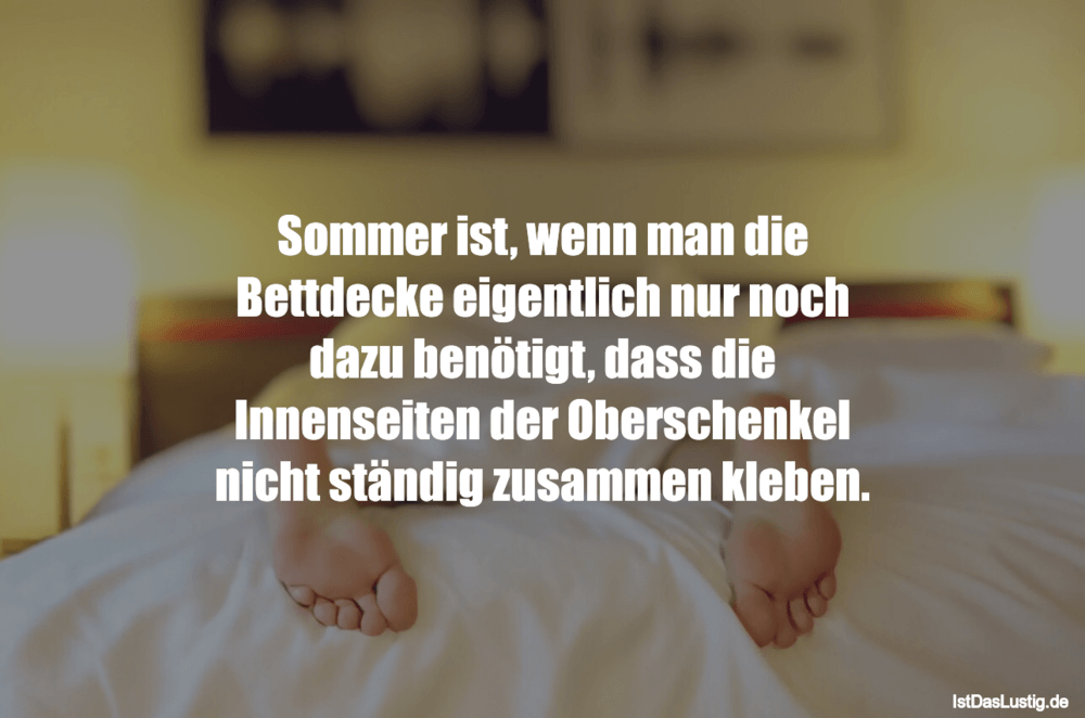 Lustiger BilderSpruch - Sommer ist, wenn man die Bettdecke eigentlich n...