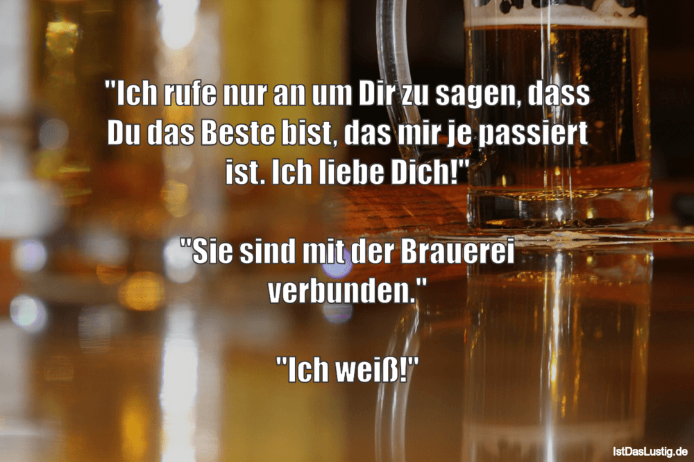 Ich Rufe Nur An Um Dir Zu Sagen Dass Du Das B