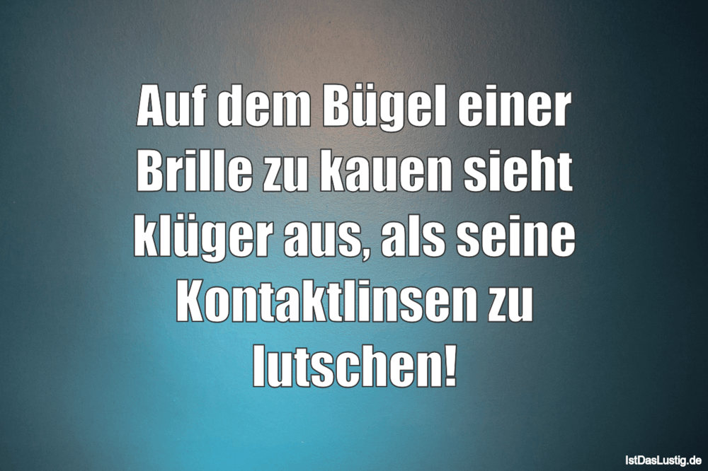 Die Besten 15 Brille Spruche Auf Istdaslustig De