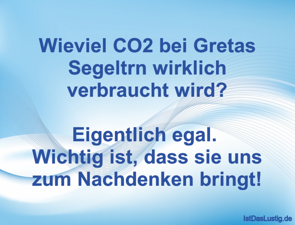 Lustiger BilderSpruch - Wieviel CO2 bei Gretas Segeltörn wirklich...