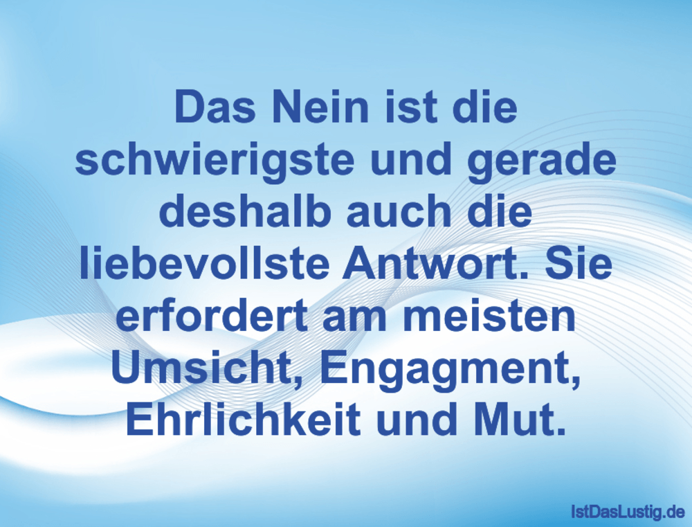 Lustiger BilderSpruch - Das Nein ist die schwierigste und gerade...