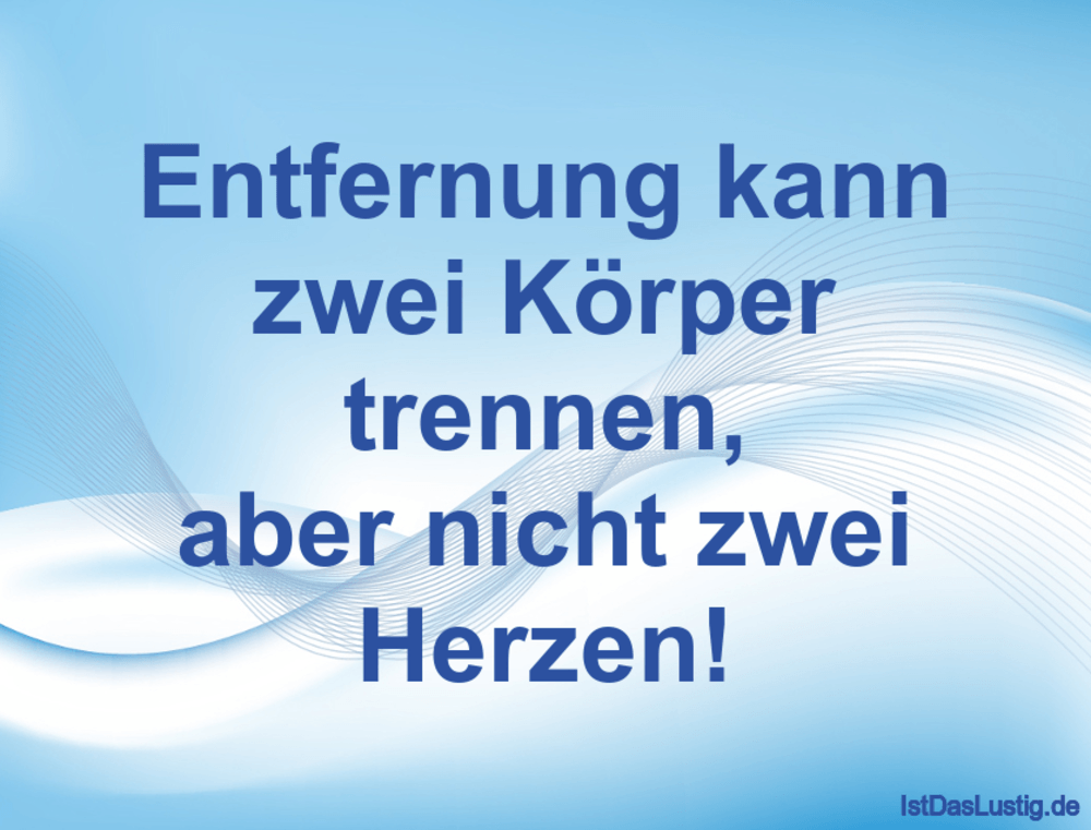 Entfernung Kann Zwei Korper Trennen Aber Nicht Istdaslustig De Entfernung Kann Zwei Körper Trennen Aber Nicht Zwei Herzen Sprüche