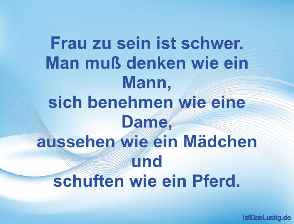 Frau Zu Sein Ist Schwer Man Muss Denken Wie Ein