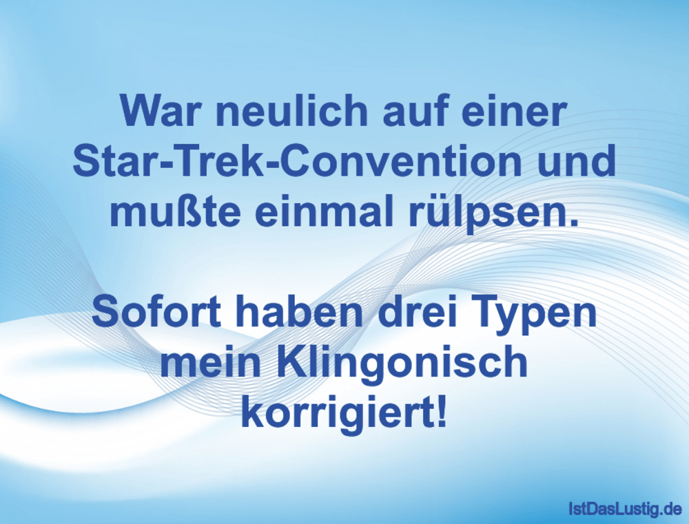 Lustiger BilderSpruch - War neulich auf einer Star-Trek-Convention und ...