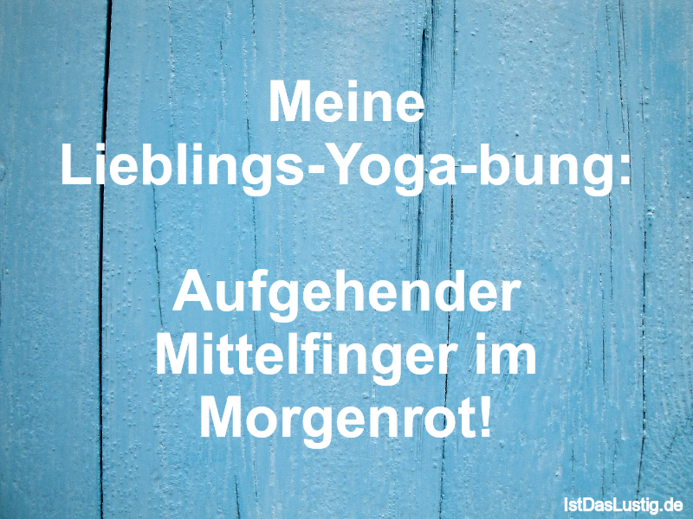 MEINE LIEBLINGS YOGAÜBUNG: AUFGEHENDER MITTELFINGER Schild Yogaschild