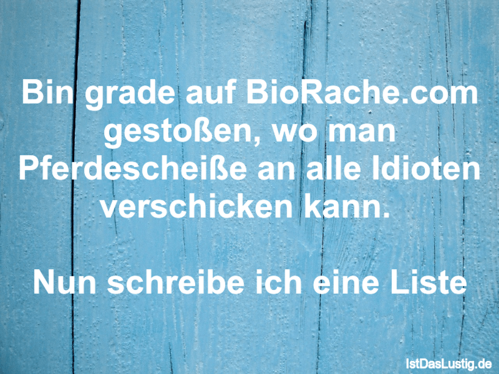 Lustiger BilderSpruch - Bin grade auf BioRache.com gestoßen, wo man...