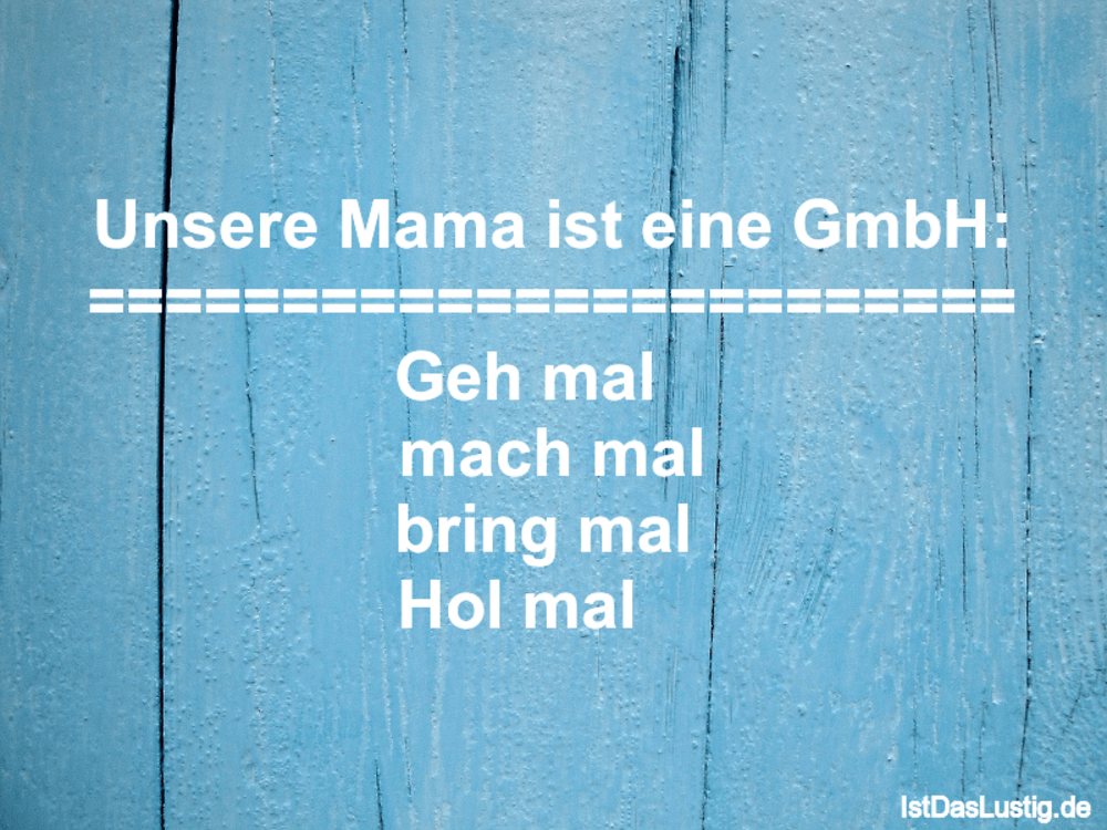 Lustiger BilderSpruch - Unsere Mama ist eine GmbH: ====================...