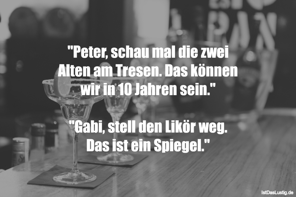 Peter Schau Mal Die Zwei Alten Am Tresen Das