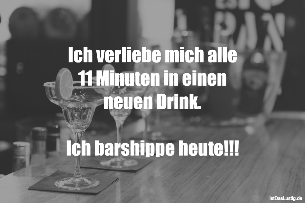 Lustiger BilderSpruch - Ich verliebe mich alle 11 Minuten in einen neue...